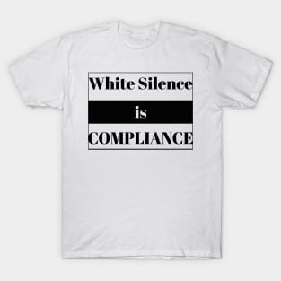 White Silence is Compliance T-Shirt